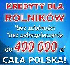 Kredyty dla ROLNIKÓW bez zdolności! Cała Polska! poszukuję Biznesowe / Współpraca